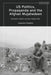 Us Politics, Propaganda and the Afghan Mujahedeen: Domestic Politics and the Afghan War by Jacqueline Fitzgibbon