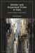 Gender and Organized Crime in Italy: Women's Agency in Italian Mafias by Ombretta Ingrascì