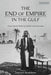 The End of Empire in the Gulf: From Trucial States to United Arab Emirates by Tancred Bradshaw