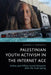 Palestinian Youth Activism in the Internet Age: Online and Offline Social Networks After the Arab Spring by Albana S. Dwonch