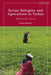 Syrian Refugees and Agriculture in Turkey: Work, Precarity, Survival by Saniye Dedeoglu