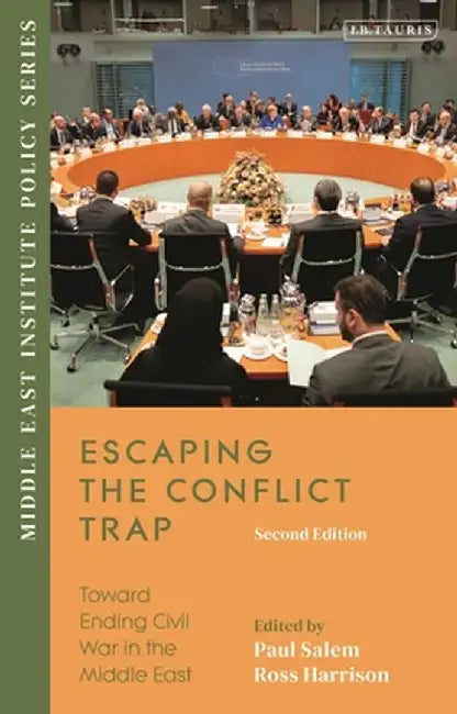 Escaping the Conflict Trap: Toward Ending Civil War in the Middle East by Ross Harrison