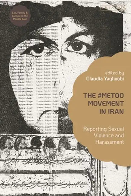 The #Metoo Movement in Iran: Reporting Sexual Violence and Harassment by Janet Afary