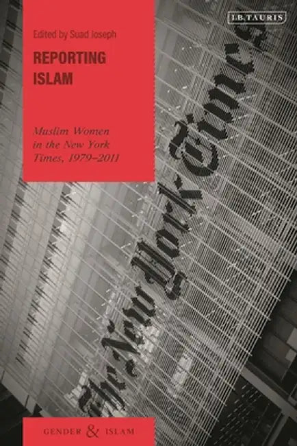 Reporting Islam: Muslim Women in the New York Times by Suad Joseph