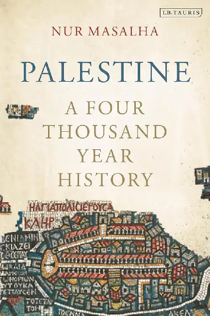 Palestine: A Four Thousand Year History by Nur Masalha