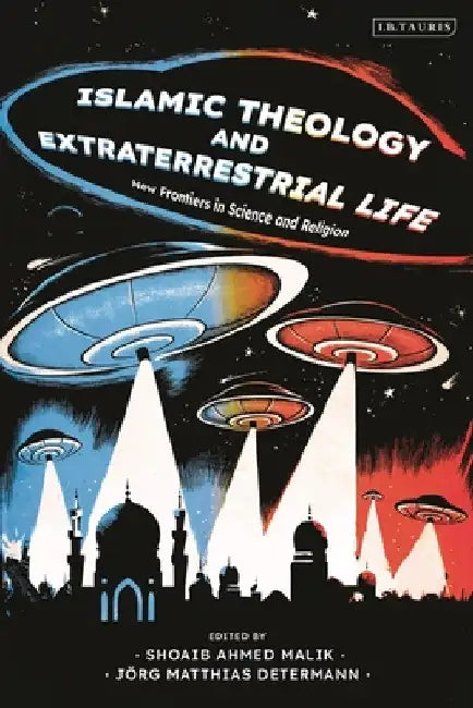 Islamic Theology and Extraterrestrial Life: New Frontiers in Science and Religion by Jörg Matthias Determann