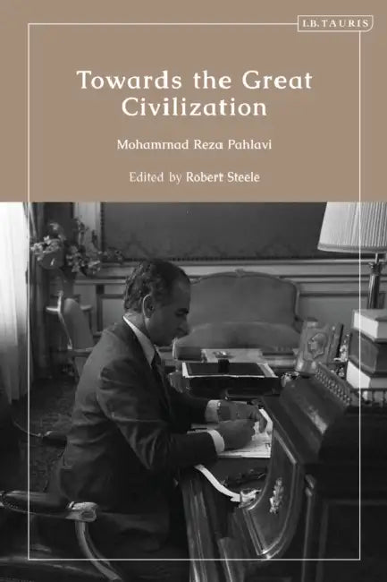 Towards the Great Civilization by Mohammad Reza Pahlavi, Robert Steele