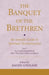The Banquet of the Brethren: An Ismaili Guide to Spiritual Hermeneutics: Part 2 an English Translation of Nasir-I Khusraw's Khwan Al-Ikhwan by Rahim Gholami