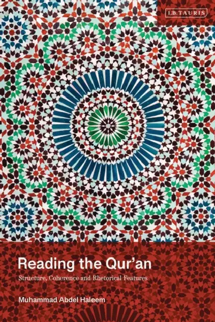 Reading the Qur'an: Structure, Coherence and Rhetorical Features by Muhammad Abdel Haleem