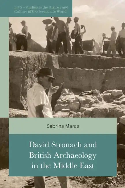 David Stronach and British Archaeology in the Middle East by Sabrina Maras
