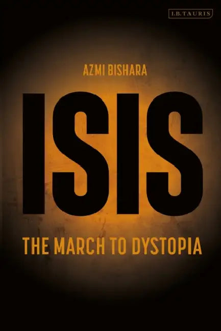 Isis: The March to Dystopia by Azmi Bishara