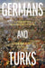 Germans and Turks: A Forgotten History of Europe by Stefan Ihrig