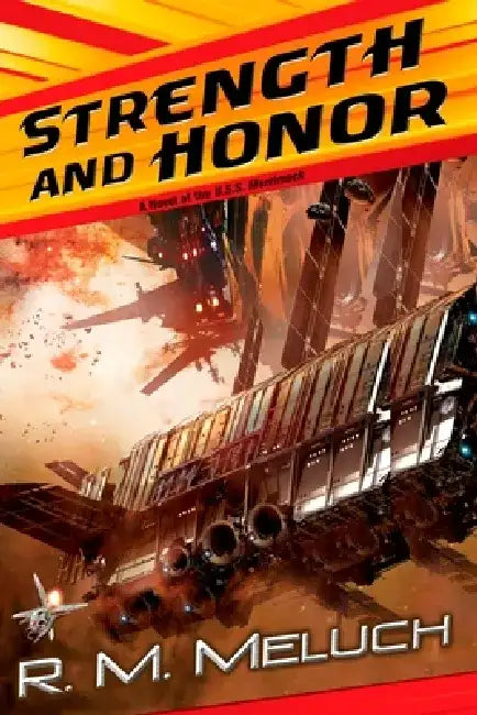 Strength and Honor: A Novel of the U.S.S. Merrimack by R. M. Meluch