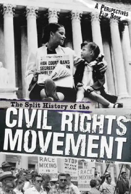 The Split History of the Civil Rights Movement: Activists' Perspective/Segregationists' Perspective by Higgins, Nadia