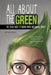 All about the Green: The Teens' Guide to Finding Work and Making Money by Kara McGuire