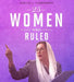 25 Women Who Ruled by Stanborough, Rebecca