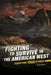 Fighting to Survive in the American West: Terrifying True Stories by Eric Braun