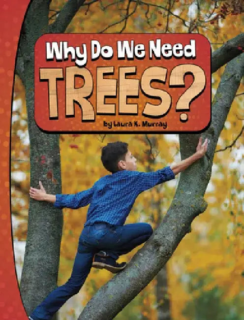 Why Do We Need Trees? by Laura K. Murray