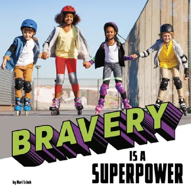Bravery Is a Superpower by Mari Schuh