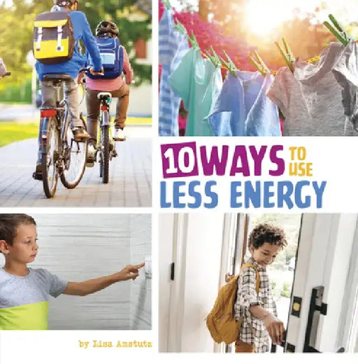 10 Ways to Use Less Energy by Lisa Amstutz