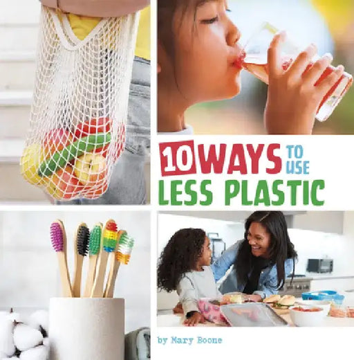 10 Ways to Use Less Plastic by Mary Boone