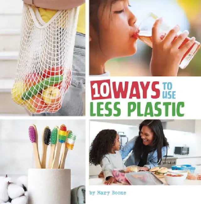 10 Ways to Use Less Plastic by Mary Boone