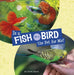 Is a Fish or a Bird the Pet for Me? by Jaclyn Jaycox