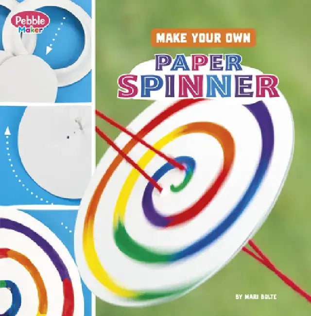 Make Your Own Paper Spinner by Mari Bolte