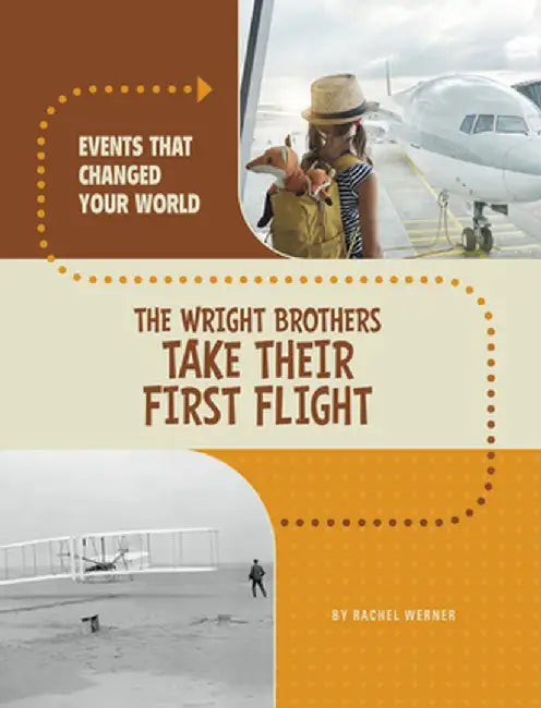 The Wright Brothers Take Their First Flight by Rachel Werner