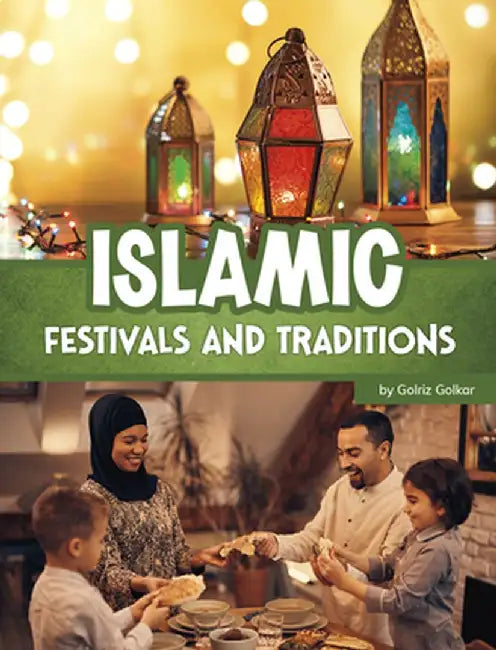 Islamic Festivals and Traditions by Golriz Golkar