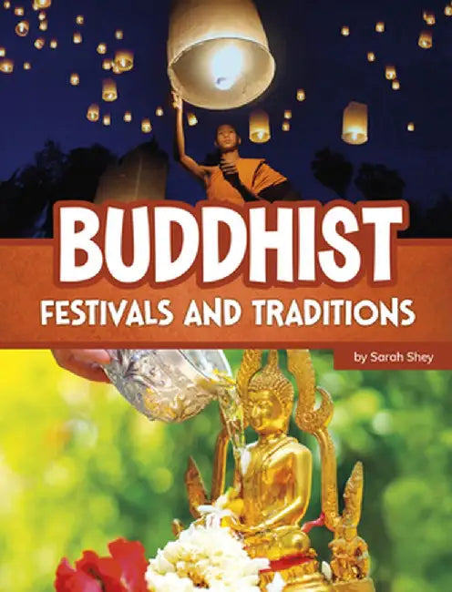 Buddhist Festivals and Traditions by Sarah Shey