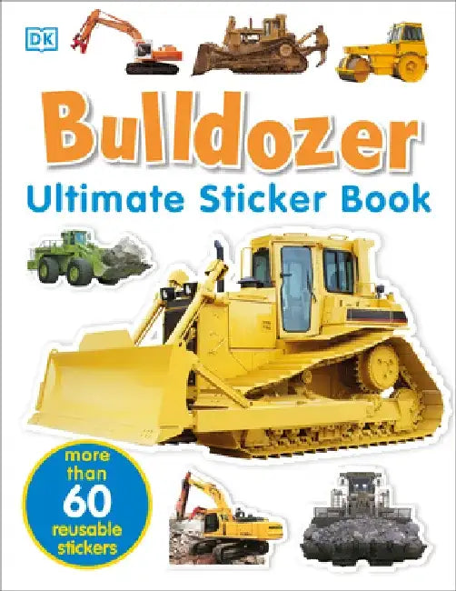 Ultimate Sticker Book: Bulldozer by DK Publishing