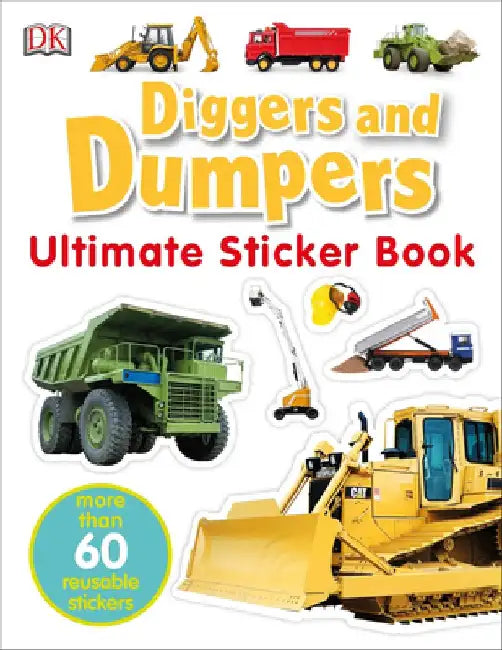 Ultimate Sticker Book: Diggers and Dumpers [With 60 Reusable Stickers] by DK Publishing