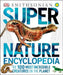 Super Nature Encyclopedia: The 100 Most Incredible Creatures on the Planet by DK