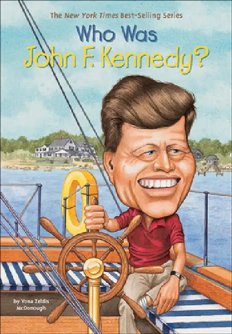 Who Was John F. Kennedy? by Yona Zeldis McDonough, Jill Weber