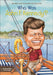 Who Was John F. Kennedy? by Yona Zeldis McDonough, Jill Weber
