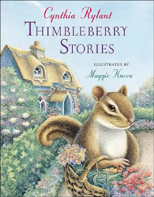 Thimbleberry Stories by Cynthia Rylant, Maggie Kneen