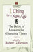 I Ching for a New Age: The Book of Answers for Changing Times by Robert G. Benson