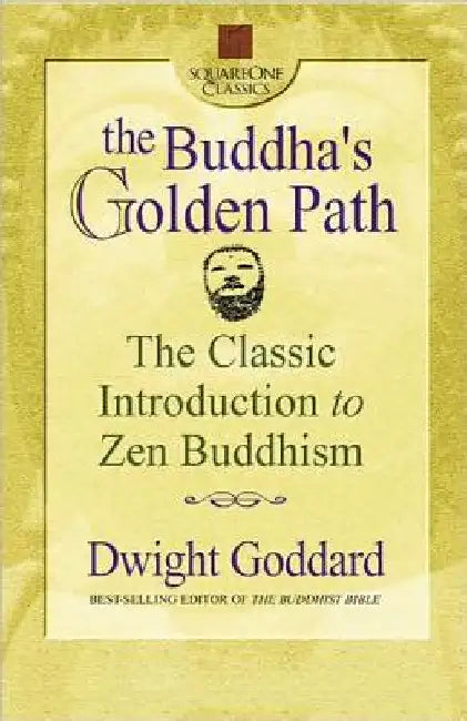 The Buddha's Golden Path: The Classic Introduction to Zen Buddhism by Goddard, Dwight
