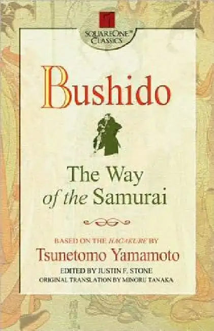 Bushido: The Way of the Samurai by Tsunetomo Yamamoto