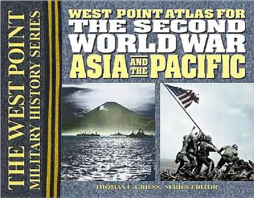 The Second World War Asia and the Pacific Atlas by Thomas E. Griess