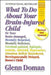 What to Do about Your Brain-Injured Child: Or Your Brain-Damaged, Mentally Retarded, Mentally Deficient, Cerebral-Palsied, Epileptic, Autistic, Atheto by Glenn Doman
