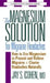 The Magnesium Solution for Migraine Headaches by Jay S. Cohen