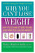 Why You Can't Lose Weight: Why It's So Hard to Shed Pounds and What You Can Do about It by Pamela Wartian Smith