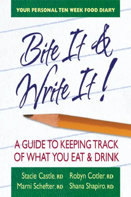 Bite It & Write It!: A Guide to Keeping Track of What You Eat & Drink by Stacie Castle, Robyn A. Cotler, Marni Schefter