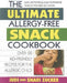 The Ultimate Allergy-Free Snack Cookbook: Delicious No-Sugar-Added Recipes for the Allergic Child by Judi Zucker