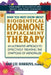 What You Must Know About Bioidentical Hormone Replacement Therapy: An Alternative Approach to Effectively Treating the Symptoms of Menopause by Amy Lee Hawkins