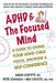 ADHD & the Focused Mind: A Guide to Giving Your ADHD Child Focus, Discipline, and Self-Confidence by Sarah Cheyette, Peter Johnson, Benjamin Cheyette
