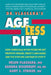 Dr. Vlassara's AGE-Less Diet: How Chemicals in the Foods We Eat Promote Disease, Obesity, and Aging and the Steps We Can Take to Stop It by Helen Vlassara, Sandra Woodruff, Gary E. Striker
