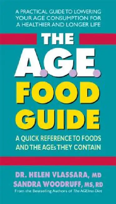 The A.G.E. Food Guide: A Quick Reference to Foods and the Ages They Contain by Vlassara, Helen
